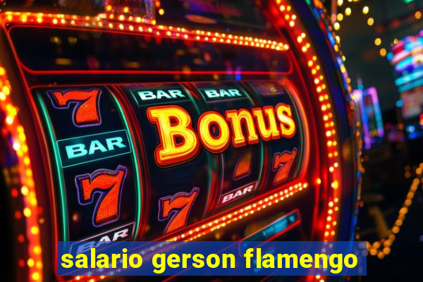 salario gerson flamengo