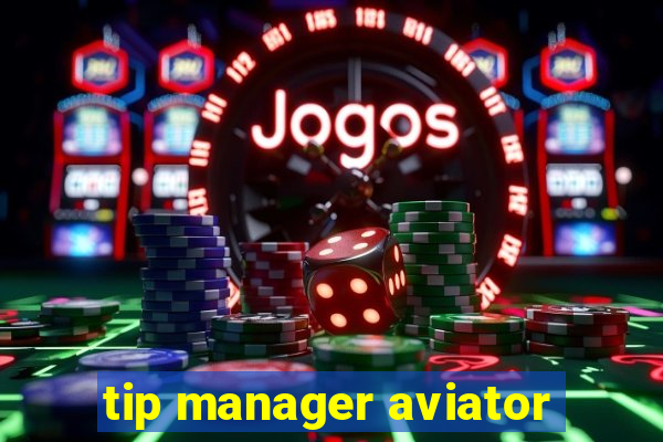 tip manager aviator