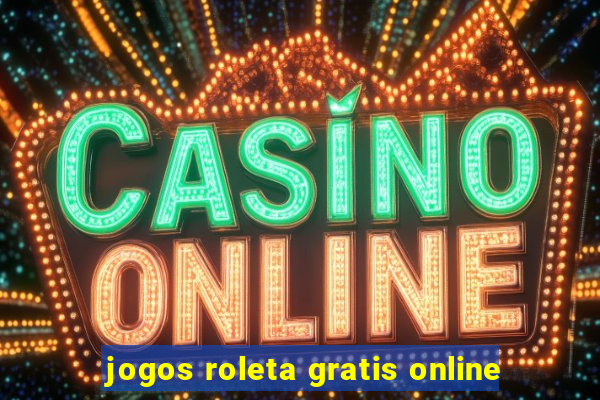 jogos roleta gratis online