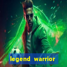 legend warrior dinheiro infinito 2024