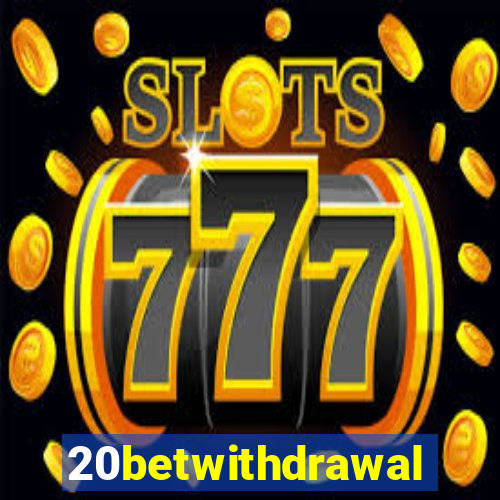 20betwithdrawal