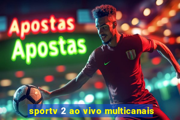 sportv 2 ao vivo multicanais