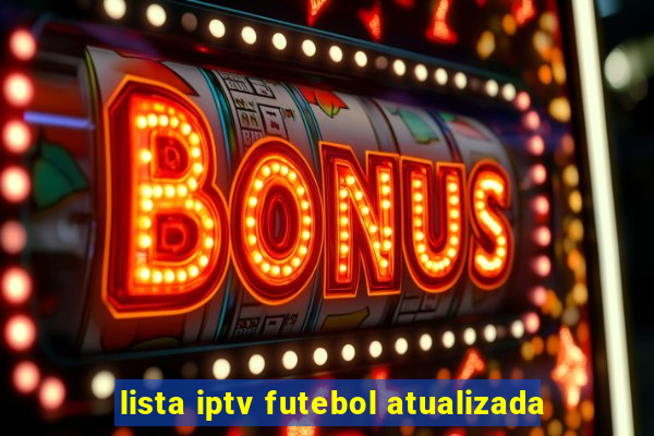 lista iptv futebol atualizada