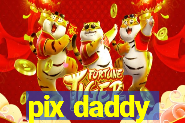 pix daddy