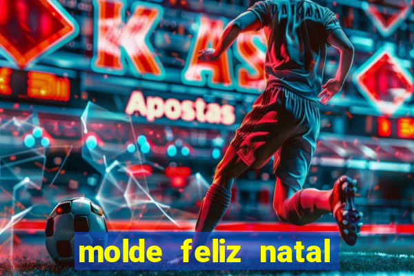 molde feliz natal para imprimir