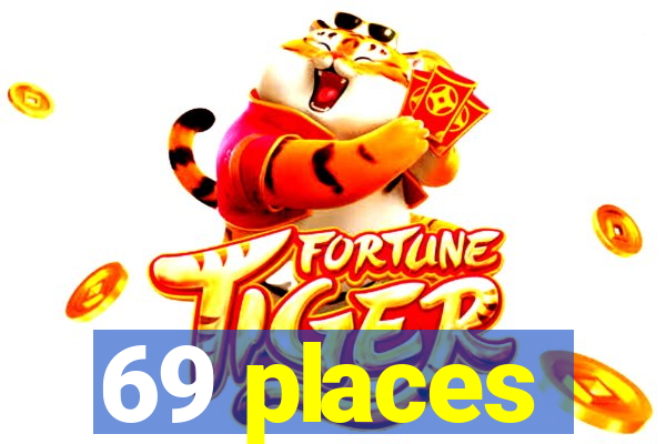 69 places