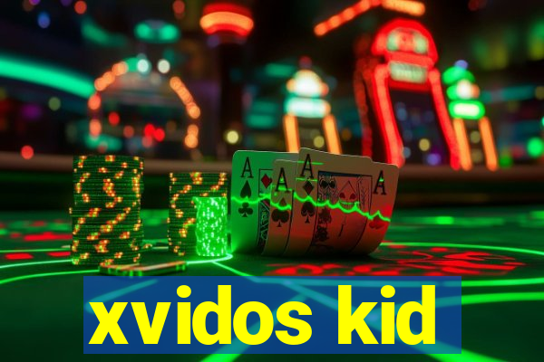 xvidos kid