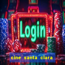 cine santa clara filme em cartaz