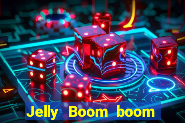 Jelly Boom boom jelly up