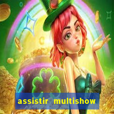 assistir multishow ao vivo grátis