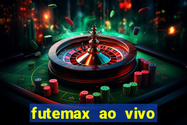 futemax ao vivo futebol ao vivo