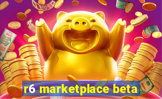 r6 marketplace beta