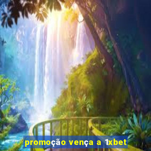 promoção vença a 1xbet