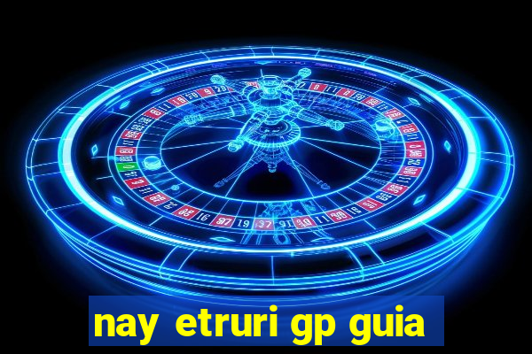 nay etruri gp guia