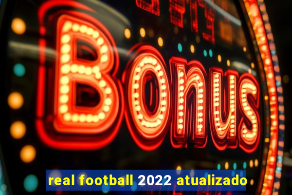 real football 2022 atualizado