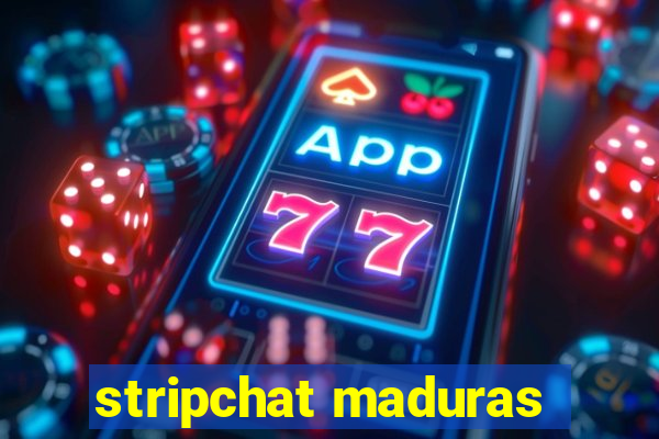 stripchat maduras