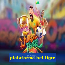 plataforma bet tigre