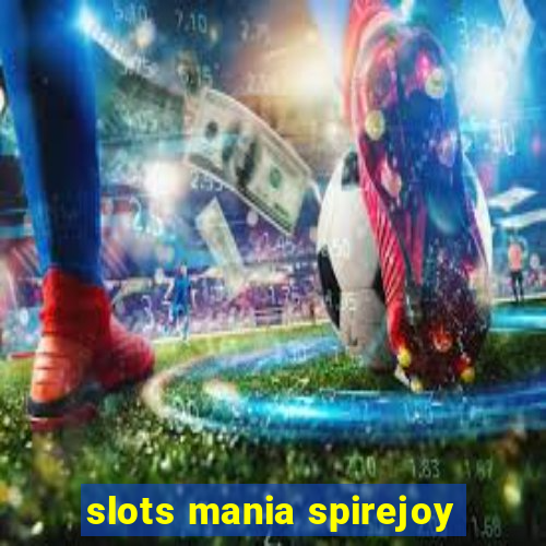 slots mania spirejoy