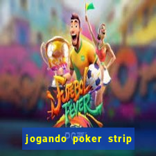 jogando poker strip com a mae