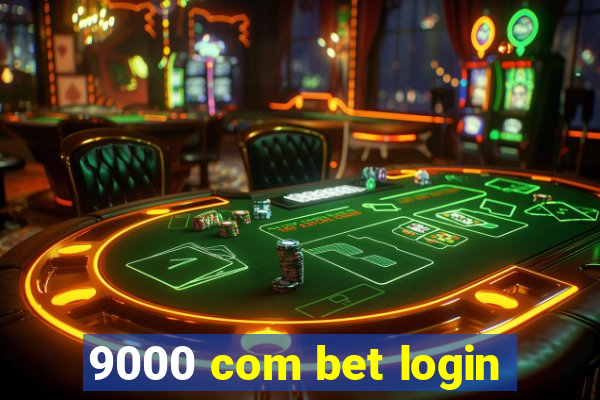 9000 com bet login