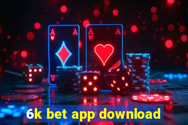 6k bet app download