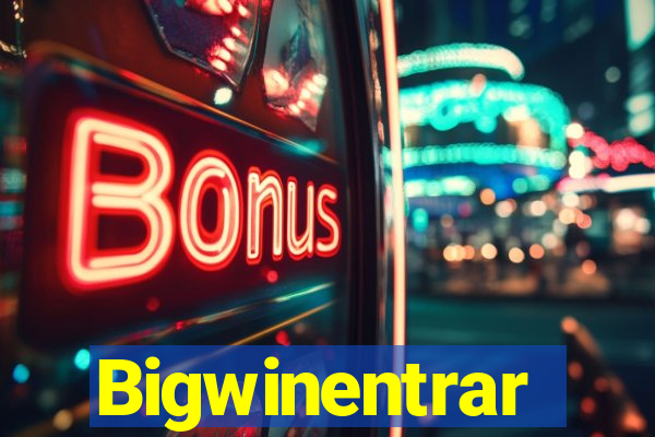 Bigwinentrar