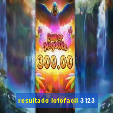 resultado lotofacil 3123