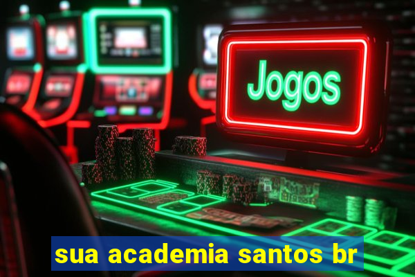 sua academia santos br