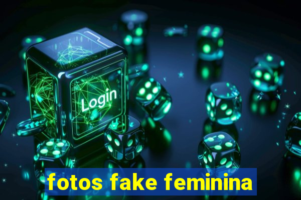 fotos fake feminina