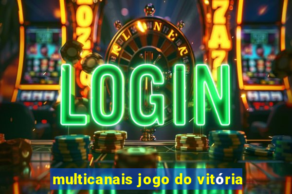 multicanais jogo do vitória