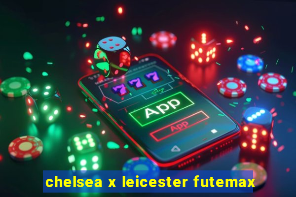 chelsea x leicester futemax