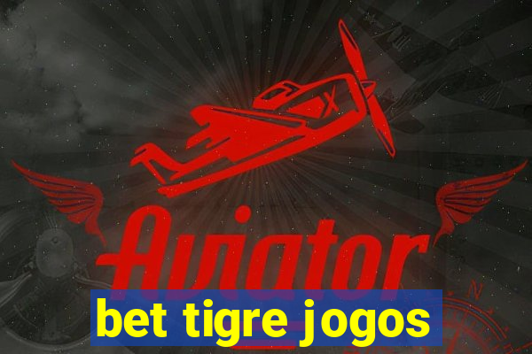 bet tigre jogos