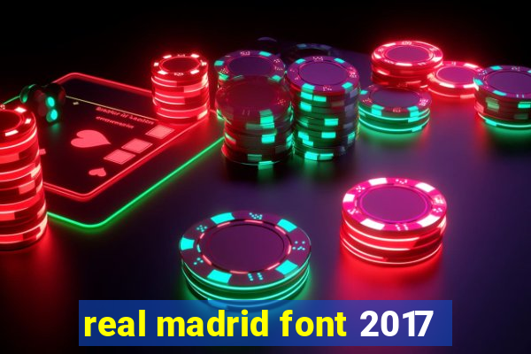 real madrid font 2017