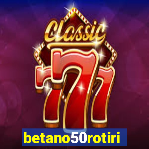 betano50rotiri