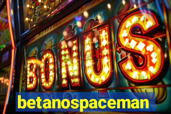 betanospaceman