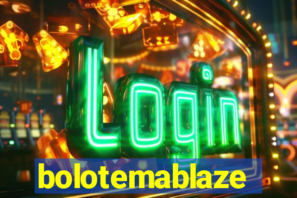 bolotemablaze