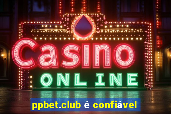 ppbet.club é confiável