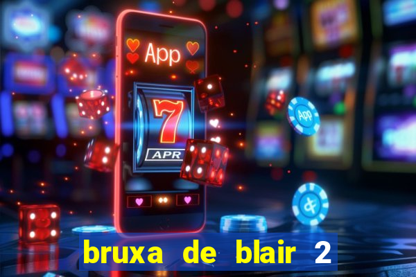 bruxa de blair 2 filme completo dublado