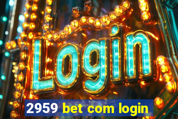 2959 bet com login