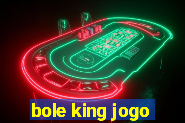 bole king jogo