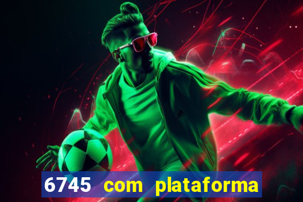 6745 com plataforma de jogos