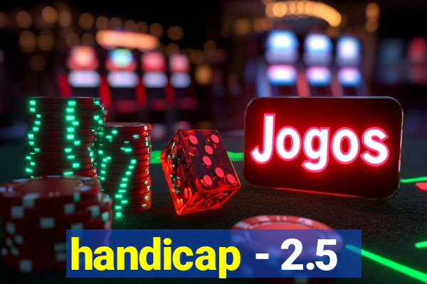 handicap - 2.5