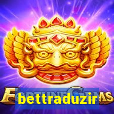 bettraduzir