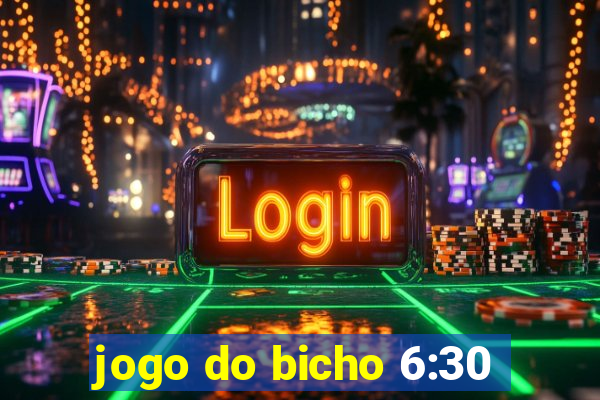 jogo do bicho 6:30