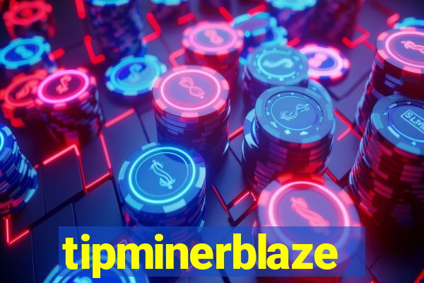 tipminerblaze