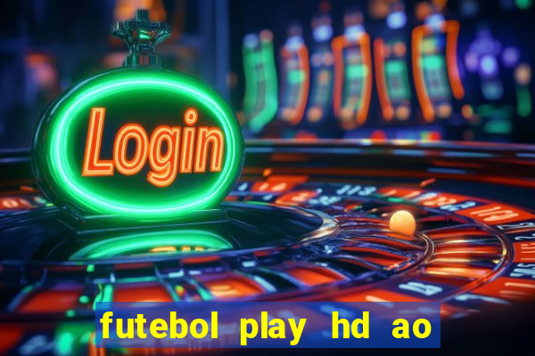 futebol play hd ao vivo agora