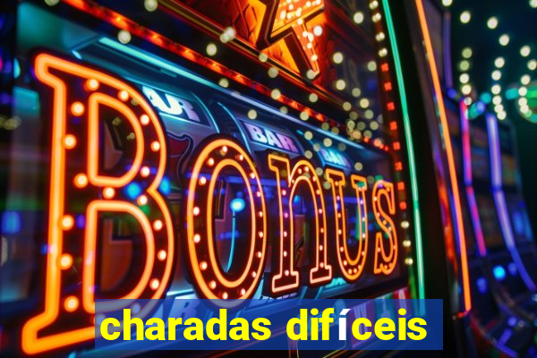 charadas difíceis