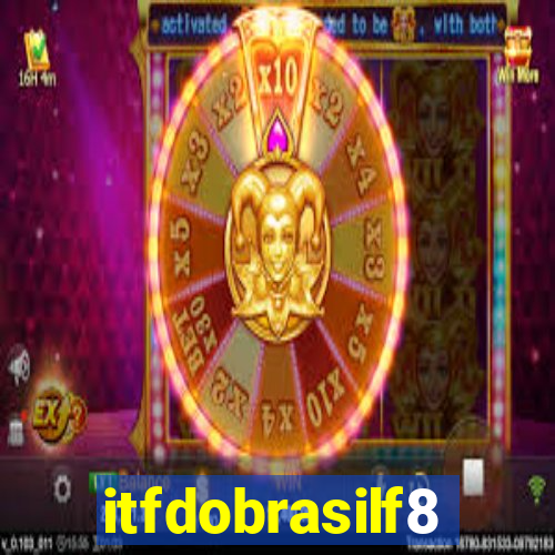 itfdobrasilf8