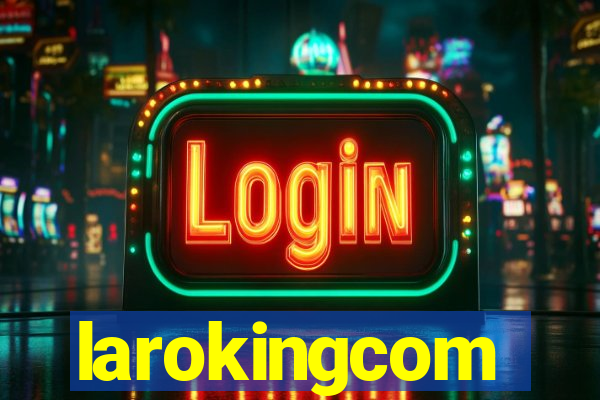 larokingcom