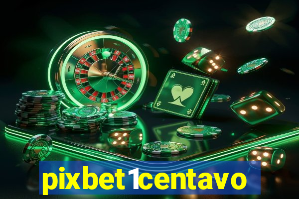 pixbet1centavo